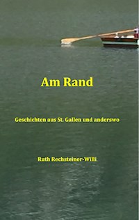 Am Rand - Ruth Rechsteiner-Willi - E-Book