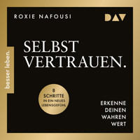 Selbstvertrauen. Erkenne deinen wahren Wert. 8 Schritte in ein neues Lebensgefühl - Roxie Nafousi - Hörbuch