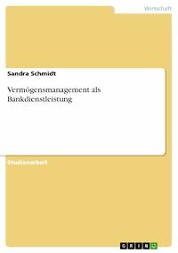 Vermögensmanagement als Bankdienstleistung - Sandra Schmidt - E-Book