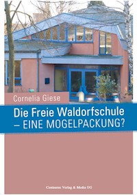 Die Freie Waldorfschule - eine Mogelpackung? - Cornelia Giese - E-Book