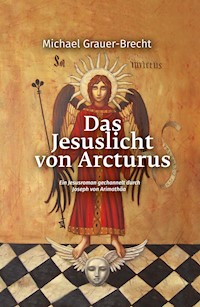Das Jesuslicht von Arcturus - Michael Grauer-Brecht - E-Book