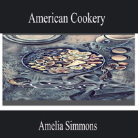 American Cookery - Amelia Simmons - Hörbuch