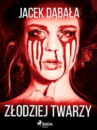 Złodziej twarzy - Jacek Dąbała - E-Book