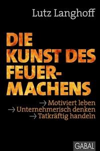 Die Kunst des Feuermachens - Lutz Langhoff - E-Book