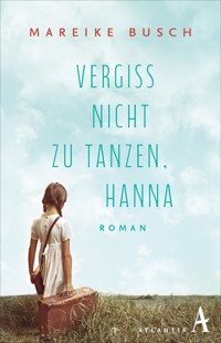 Vergiss nicht zu tanzen, Hanna - Mareike Busch - E-Book