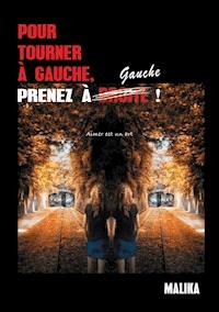 Pour tourner à gauche, prenez à  gauche ! - MALIKA - E-Book