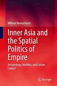 Inner Asia and the Spatial Politics of Empire - William Honeychurch - E-Book