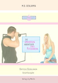 Die amourösen Abenteuer eines Fotografen - M.B Benjamin - E-Book