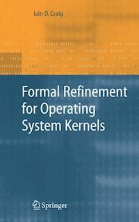 Formal Refinement for Operating System Kernels - Iain D. Craig - E-Book