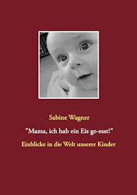 Mama, ich hab ein Eis ge-esst! - Sabine Wagner - E-Book