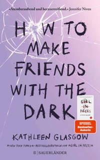 How to Make Friends with the Dark - Kathleen Glasgow - E-Book
