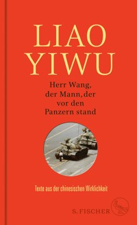 Herr Wang, der Mann, der vor den Panzern stand - Liao Yiwu - E-Book