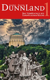 Dunnland 1 – Das Vermächtnis des Europäischen Reichs - Thomas Fischer - E-Book
