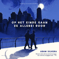 Op het einde gaan ze allebei dood - Adam Silvera - Hörbuch