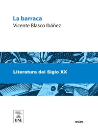 La barraca : (novela) - Vicente Blasco Ibanez - kostenlos E-Book
