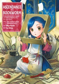 Ascendance of a Bookworm: Kein Weg ist zu weit, um Bibliothekarin zu werden – Teil I: Die Tochter eines Soldaten Band 2 - Miya Kazuki - E-Book