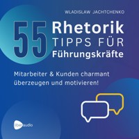 55 Rhetoriktipps für Führungskräfte - Jachtchenko Wladislaw - Hörbuch