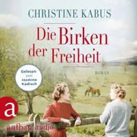 Die Birken der Freiheit - Die große Estland-Saga, Band 2 (Ungekürzt) - Christine Kabus - Hörbuch