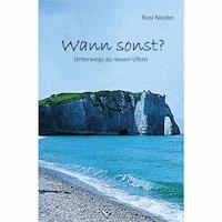 Wann sonst? Unterwegs zu neuen Ufern - Rosi Nieder - E-Book
