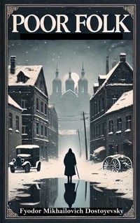 Poor Folk - Fyodor Mikhailovich Dostoyevsky - E-Book
