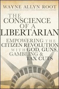 The Conscience of a Libertarian - Wayne Allyn Root - E-Book