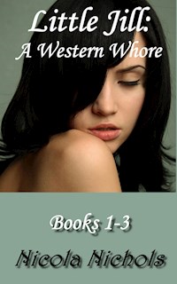 Little Jill: A Western Whore - Books 1-3 - Nicola Nichols - E-Book