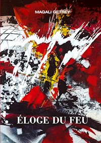 ELOGE DU FEU - Magali Getrey - E-Book