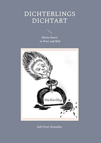 Dichterlings DichtArt - Ralf-Peter Nungäßer - E-Book
