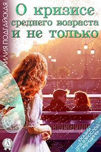 О кризисе среднего возраста и не только - Лилия Подгайская - E-Book