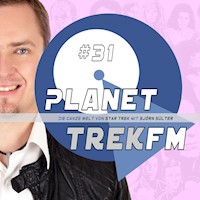 Planet Trek fm #31 - Die ganze Welt von Star Trek - Björn Sülter - Hörbuch