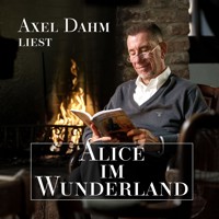 Axel Dahm liest Alice im Wunderland - Lewis Caroll - Hörbuch