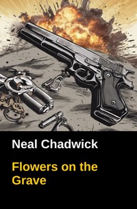 Flowers on the Grave - Neal Chadwick - E-Book
