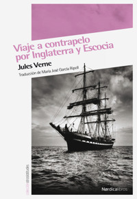 Viaje a contrapelo por Inglaterra y Escocia - Jules Verne. - E-Book