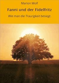 Fanni und der Fidelfritz - Marion Wolf - E-Book