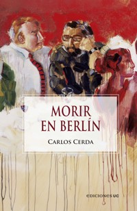Morir en Berlín - Carlos Cerda - E-Book