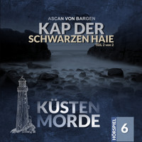 Küstenmorde, Folge 6: Kap der schwarzen Haie Teil 2 (Ungekürzt) - Ascan von Bargen - Hörbuch