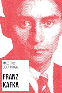 Maestros de la Prosa - Franz Kafka - Franz  kafka - E-Book