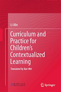 Curriculum and Practice for Children’s Contextualized Learning - Li Jilin - E-Book