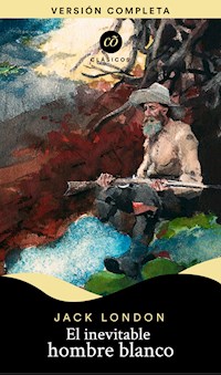 El inevitable hombre blanco - Jack  London - E-Book
