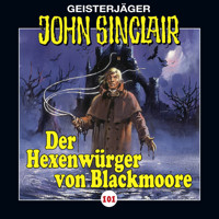 John Sinclair, Folge 101: Der Hexenwürger von Blackmoore, Teil 1 - Jason Dark - Hörbuch