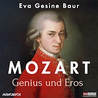Mozart - Genius und Eros - Eva Gesine Baur - Hörbuch