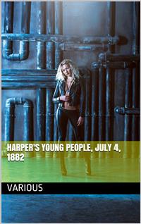 Harper's Young People, July 4, 1882 - Various - E-Book