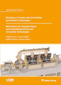 Dictionary of Steam and Gas Turbines and Related Technologies // Wörterbuch der Dampfturbinen- und Gasturbinentechnik und verwandte Technologien - Heinz-Peter Schmitz - E-Book