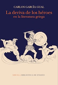 La deriva de los héroes en la literatura griega - Carlos García Gual - E-Book