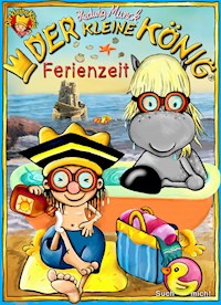 Der kleine König - Ferienzeit - Hedwig Munck - E-Book