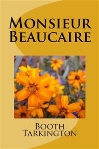 Monsieur Beaucaire - Booth Tarkington - E-Book