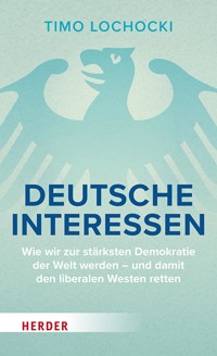 Deutsche Interessen - Timo Lochocki - E-Book