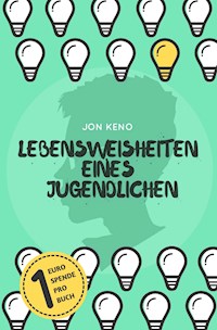 Lebensweisheiten eines Jugendlichen - Jon Keno - E-Book