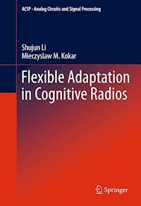 Flexible Adaptation in Cognitive Radios - Shujun Li - E-Book