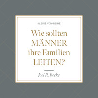 Wie sollten Männer ihre Familien leiten? - Joel R. Beeke - Hörbuch